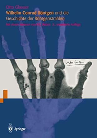 wilhelm conrad rontgen und die geschichte der rontgenstrahlen 1st edition otto glasser ,p e peters