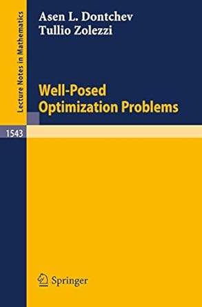 well posed optimization problems 1st edition asen l dontchev ,tullio zolezzi 3540567372, 978-3540567370