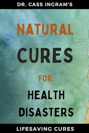 natural cures for health disasters lifesaving cures 1st edition dr cass ingram 1931078114, 978-1931078115