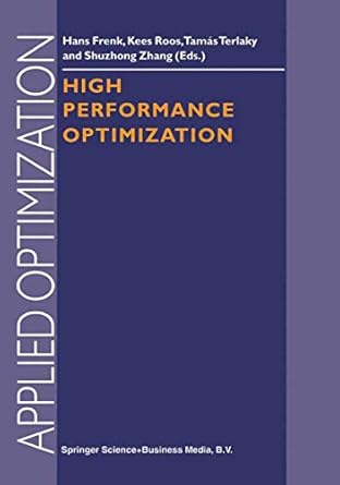 high performance optimization 1st edition hans frenk ,kees roos ,tamas terlaky ,shuzhong zhang 1441948198,