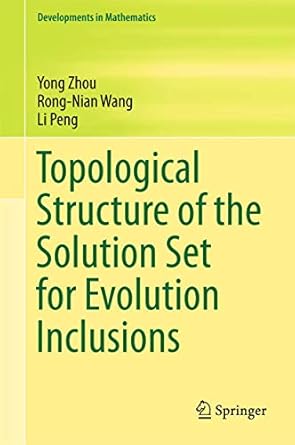 topological structure of the solution set for evolution inclusions 1st edition yong zhou ,rong nian wang ,li