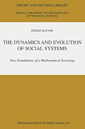the dynamics and evolution of social systems new foundations of a mathematical sociology 1st edition jurgen