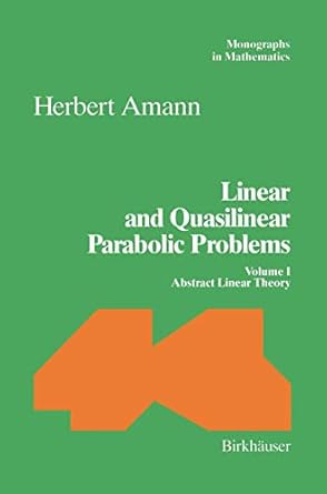 linear and quasilinear parabolic problems volume i abstract linear theory 1st edition herbert amann