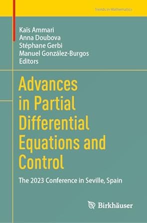 advances in partial differential equations and control the 2023 conference in seville spain 1st edition kais