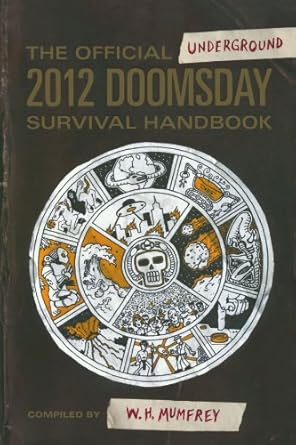 the official underground 2012 doomsday survival handbook 1st edition w h mumfrey 1440308179, 978-1440308178
