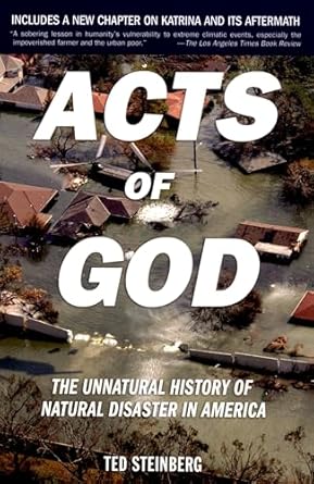 acts of god the unnatural history of natural disaster in america 1st edition ted steinberg 0195309685,