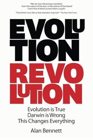 evolution revolution evolution is true darwin is wrong this changes everything 1st edition alan bennett