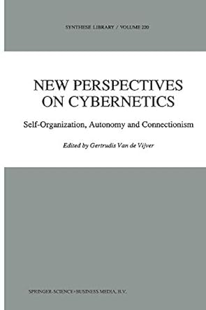 new perspectives on cybernetics self organization autonomy and connectionism 1st edition g vijver 0792315197,