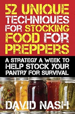 52 unique techniques for stocking food for preppers a strategy a week to help stock your pantry for survival