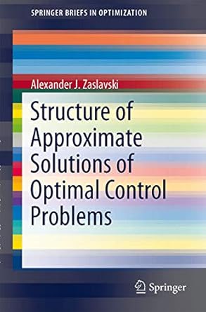 structure of approximate solutions of optimal control problems 1st edition alexander j zaslavski 3319012398,