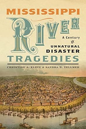 mississippi river tragedies a century of unnatural disaster 1st edition christine a klein ,sandra b zellmer