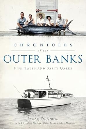 chronicles of the outer banks fish tales and salty gales 1st edition sarah downing ,matt walker outer banks