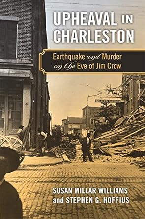 upheaval in charleston earthquake and murder on the eve of jim crow 1st edition susan millar williams