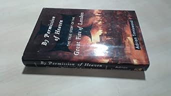 by permission of heaven the true story of the great fire of london 1st edition adrian tinniswood 1573222445,