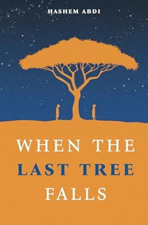 when the last tree falls a historical climate fiction 1st edition mr hashem abdi 1068437715, 978-1068437717