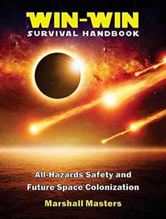 win win survival handbook all hazards safety and future space colonization 1st edition marshall masters