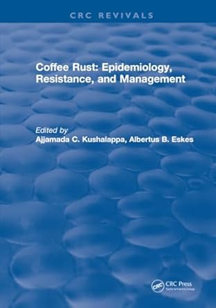 coffee rust epidemiology resistance and management epidemiology resistance and management 1st edition