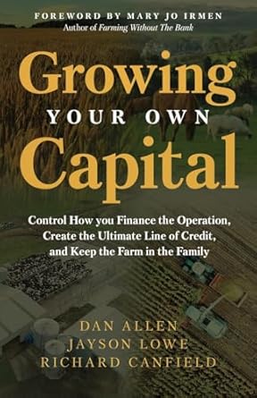 growing your own capital control how you finance the operation create the ultimate line of credit and keep