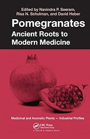 pomegranates ancient roots to modern medicine 1st edition david heber ,risa n schulman ,navindra p seeram