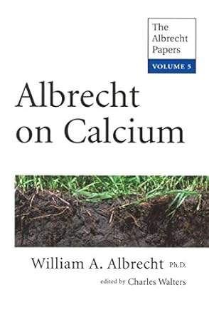 albrecht on calcium 1st edition william a albrecht 1601730225, 978-1601730220
