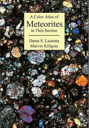 a color atlas of meteorites in thin section 1st edition d s lauretta ,marvin killgore 0972047212,
