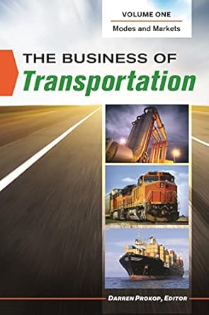 the business of transportation 2 volumes 1st edition darren prokop 031339735x, 978-0313397356