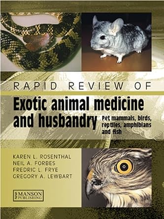 rapid review of exotic animal medicine and husbandry pet mammals birds reptiles amphibians and fish 1st