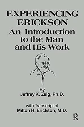 experiencing erickson 1st edition jeffery k k zeig 0876304099, 978-08763040990876304099,978-0876304099