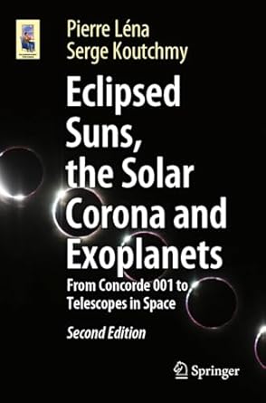 eclipsed suns the solar corona and exoplanets from concorde 001 to telescopes in space 1st edition pierre