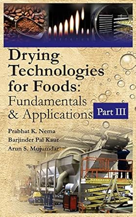 drying technologies for foods fundamentals and applications part iii 1st edition prabhat k nema 9386546833,