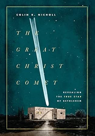 the great christ comet revealing the true star of bethlehem 1st edition colin r nicholl ,gary kronk