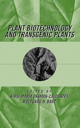 plant biotechnology and transgenic plants 1st edition kirsi marja oksman caldentey ,wolfgang h barz