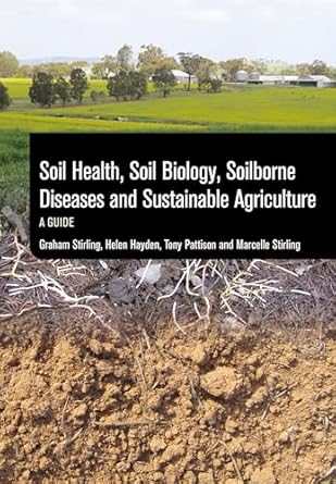 soil health soil biology soilborne diseases and sustainable agriculture a guide 1st edition graham r stirling