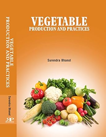vegetable production and practices 1st edition surendra bhanot 9351119955, 978-9351119951