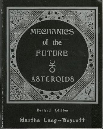 mechanics of the future asteroids 1st edition martha lang wescott 0961985216, 978-0961985219
