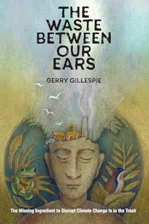 the waste between our ears 1st edition gerry gillespie 1601731566, 978-1601731562