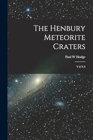the henbury meteorite craters v 8 n 9 1st edition paul w hodge 1018593977, 978-1018593975
