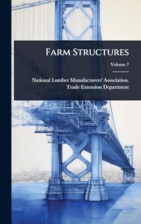 farm structures 1st edition national lumber manufacturers' associ 1024420663, 978-1024420661
