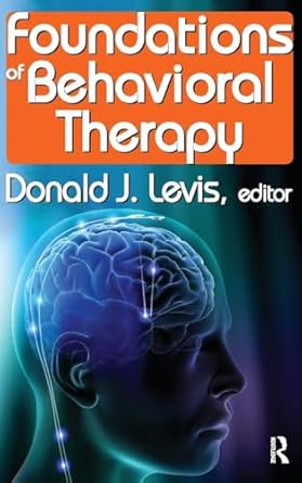 foundations of behavioral therapy 1st edition donald levis 1138523666, 978-1138523661