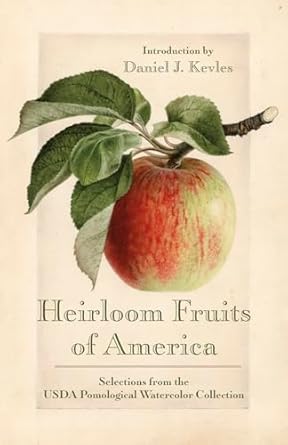 heirloom fruits of america selections from the usda watercolor pomological collection 1st edition daniel j