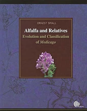 alfalfa and relatives evolution and classification of medicago 1st edition ernest small 1845937503,