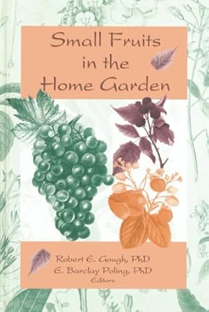 small fruits in the home garden 1st edition robert e gough ,edward barclay poling 1560220546, 978-1560220541