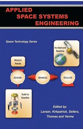 applied space systems engineering 1st edition wiley j larson ,douglas h kirkpatrick ,jerry jon sellers