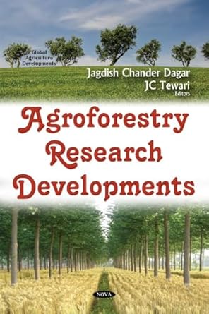 agroforestry research developments 1st edition j c dagar ,j c tewari 1634850467, 978-1634850469