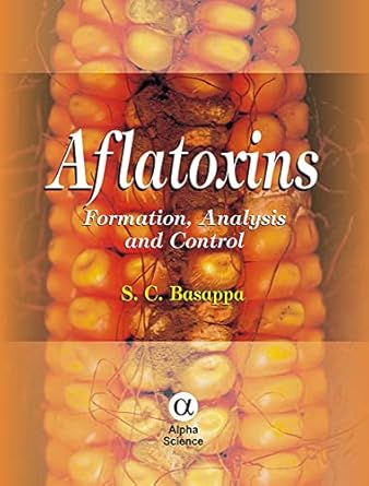 aflatoxins formation analysis and control 1st edition s c basappa 1842654209, 978-1842654200