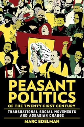 peasant politics of the twenty first century transnational social movements and agrarian change 1st edition