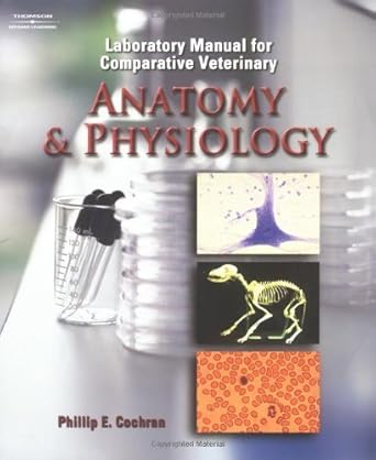 laboratory manual for comparative veterinary anatomy and physiology 1st edition m s d v m phillip e cochran