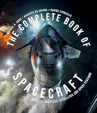 the complete book of spacecraft rockets shuttles satellites and space stations 1st edition michael h gorn