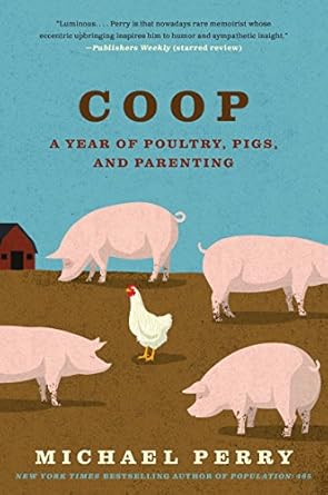 coop a year of poultry pigs and parenting 1st edition michael perry 0061240443, 978-0061240447