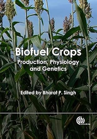 biofuel crops production physiology and genetics 1st edition bharat singh 1845938852, 978-1845938857